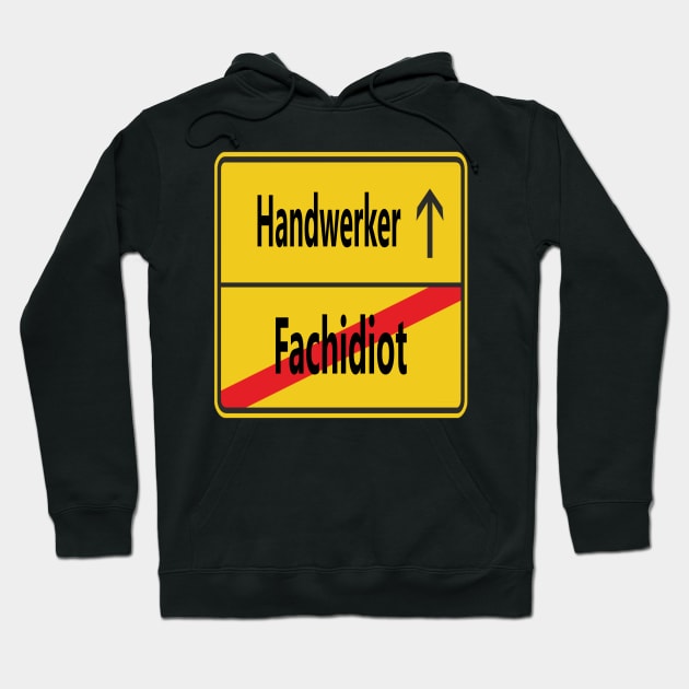 Fachidiot? Handwerker! Hoodie by NT85